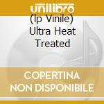 (lp Vinile) Ultra Heat Treated cd