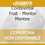 Continental Fruit - Mentor Mentee cd