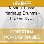 Kevin / Lasse Marhaug Drumm - Frozen By Blizzard Winds cd musicale di Kevin/marhaug Drumm