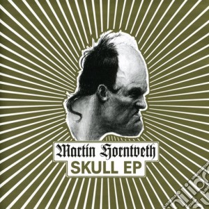 Martin Horntveth - Skull Ep cd musicale di MARTIN HORNTVETH