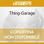 Thing-Garage cd musicale di THING