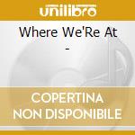 Where We'Re At - cd
