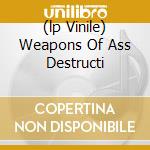 (lp Vinile) Weapons Of Ass Destructi cd