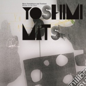 Mats Gustafsson / Yoshimi - Words On The Floor cd musicale di YOSHIMI/MATS GUSTAFS