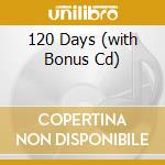 120 Days (with Bonus Cd)