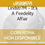 Lindstr?M - It's A Feedelity Affair cd musicale di LINDSTROM