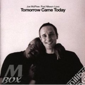 Joe Mcphee / Paal Nilssen-Love - Tomorrow Came Today cd musicale di MCPHEE / NILSSEN-LOV