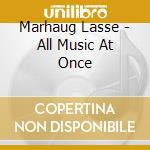 Marhaug Lasse - All Music At Once cd
