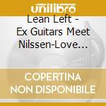 Lean Left - Ex Guitars Meet Nilssen-Love Vandermark Duo 2 cd