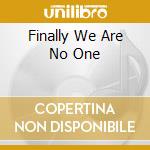 Finally We Are No One cd