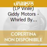 (LP Vinile) Giddy Motors - Whirled By Curses (7') vinile