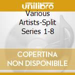 Various Artists-Split Series 1-8 cd