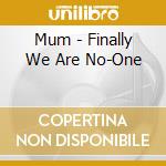 Mum - Finally We Are No-One cd
