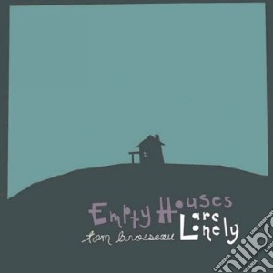 Tom Brosseau - Houses Are Lonely cd musicale di Tom Brosseau