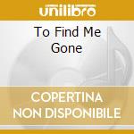 To Find Me Gone cd musicale di VETIVER