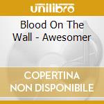 Blood On The Wall - Awesomer cd