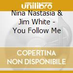Nina Nastasia & Jim White - You Follow Me cd musicale di Nina & whi Nastasia