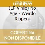 (LP Vinile) No Age - Weirdo Rippers lp vinile di No Age