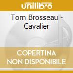 Tom Brosseau - Cavalier cd