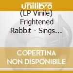 (LP Vinile) Frightened Rabbit - Sings The Greys lp vinile di Rabbit Frightened