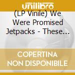 (LP Vinile) We Were Promised Jetpacks - These Four Walls vinile