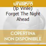 (lp Vinile) Forget The Night Ahead cd