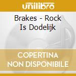 Brakes - Rock Is Dodelijk cd