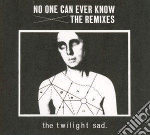 Twilight Sad - No One Can Ever Know: The Remixes cd musicale di Sad Twilight