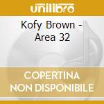 Kofy Brown - Area 32