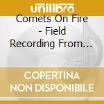 Comets On Fire - Field Recording From The Sun cd musicale di Comets On Fire