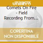 Comets On Fire - Field Recording From The Sun cd