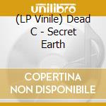 (LP Vinile) Dead C - Secret Earth vinile