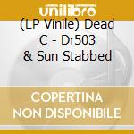 (LP Vinile) Dead C - Dr503 & Sun Stabbed vinile