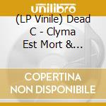 (LP Vinile) Dead C - Clyma Est Mort & Tentative Power (3 Lp) vinile
