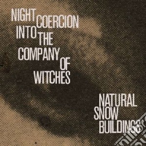 (LP Vinile) Natural Snow Buildin - Night Coercion Into The Company Of Witches (4 Lp) lp vinile di Natural snow buildin