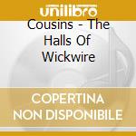 Cousins - The Halls Of Wickwire cd