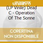 (LP Vinile) Dead C - Operation Of The Sonne vinile