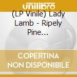 (LP Vinile) Lady Lamb - Ripely Pine (2Lp-Remastered/Bonus Track) vinile