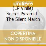 (LP Vinile) Secret Pyramid - The Silent March lp vinile di Secret Pyramid