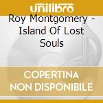 Roy Montgomery - Island Of Lost Souls cd musicale