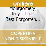 Montgomery, Roy - That Best Forgotten Work cd musicale