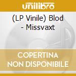 (LP Vinile) Blod - Missvaxt lp vinile
