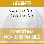 Caroline No - Caroline No cd musicale