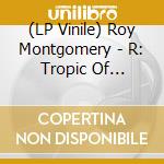 (LP Vinile) Roy Montgomery - R: Tropic Of Anodyne vinile