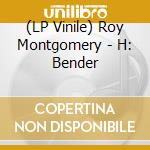 (LP Vinile) Roy Montgomery - H: Bender vinile