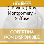 (LP Vinile) Roy Montgomery - Suffuse vinile