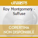 Roy Montgomery - Suffuse cd musicale di Roy Montgomery