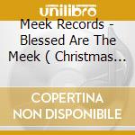 Meek Records - Blessed Are The Meek ( Christmas & Beyond) cd