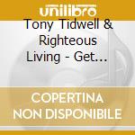 Tony Tidwell & Righteous Living - Get Your Prayze On cd musicale di Tony Tidwell & Righteous Living
