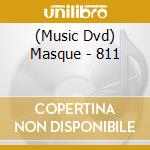 (Music Dvd) Masque - 811 cd musicale